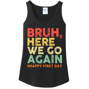 Bruh Here We Go Again Happy First Day Of School Retro Funny Ladies Essential Tank