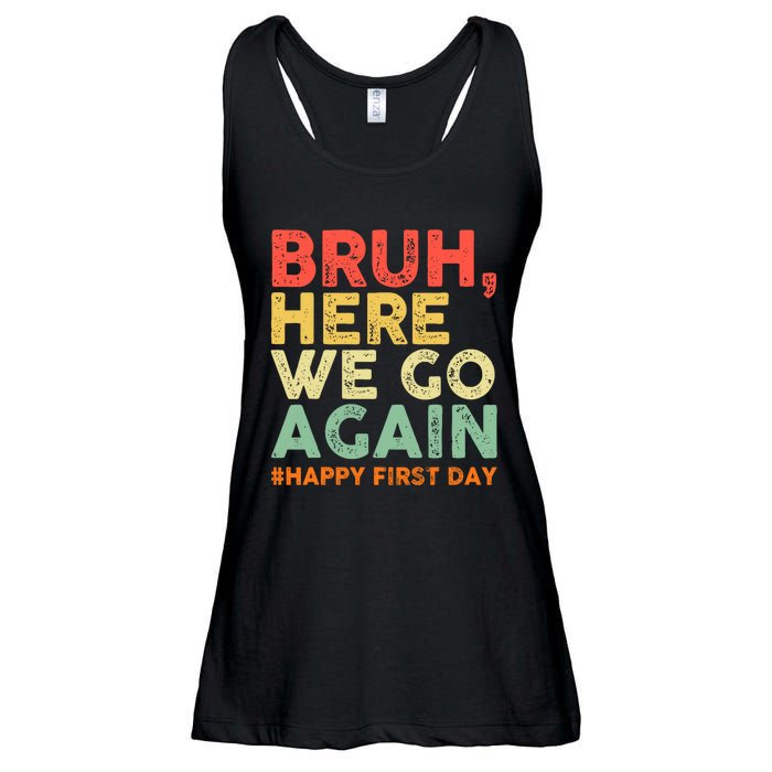 Bruh Here We Go Again Happy First Day Of School Retro Funny Ladies Essential Flowy Tank