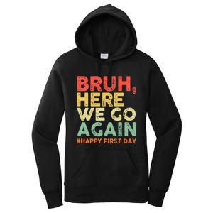 Bruh Here We Go Again Happy First Day Of School Retro Funny Women's Pullover Hoodie