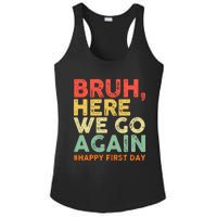 Bruh Here We Go Again Happy First Day Of School Retro Funny Ladies PosiCharge Competitor Racerback Tank