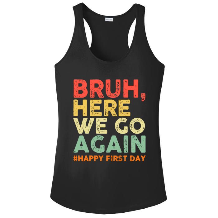 Bruh Here We Go Again Happy First Day Of School Retro Funny Ladies PosiCharge Competitor Racerback Tank