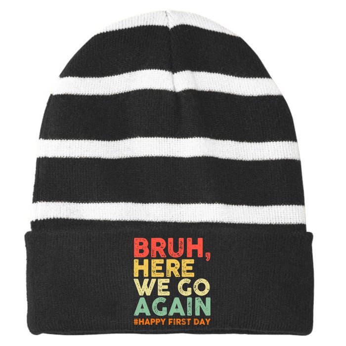 Bruh Here We Go Again Happy First Day Of School Retro Funny Striped Beanie with Solid Band