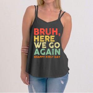 Bruh Here We Go Again Happy First Day Of School Retro Funny Women's Strappy Tank