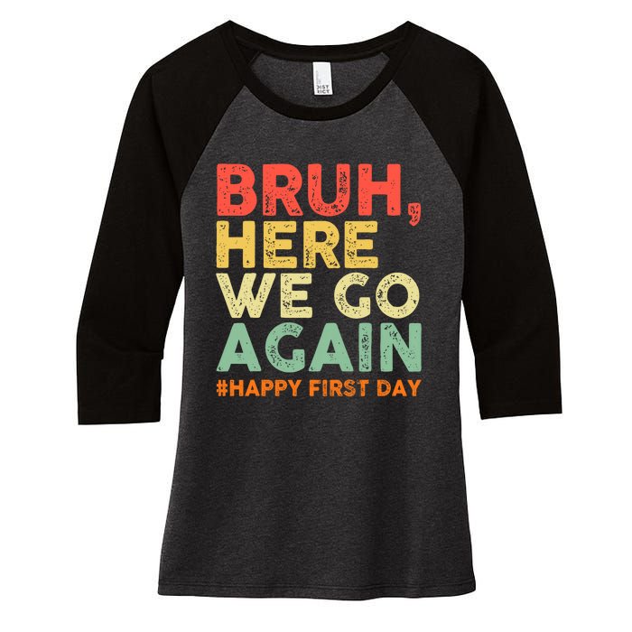 Bruh Here We Go Again Happy First Day Of School Retro Funny Women's Tri-Blend 3/4-Sleeve Raglan Shirt