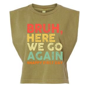 Bruh Here We Go Again Happy First Day Of School Retro Funny Garment-Dyed Women's Muscle Tee