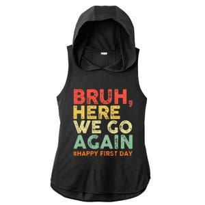 Bruh Here We Go Again Happy First Day Of School Ladies PosiCharge Tri-Blend Wicking Draft Hoodie Tank