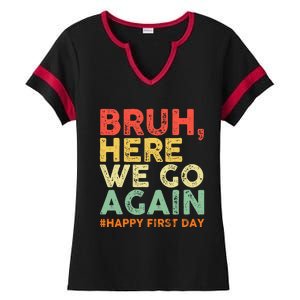 Bruh Here We Go Again Happy First Day Of School Ladies Halftime Notch Neck Tee