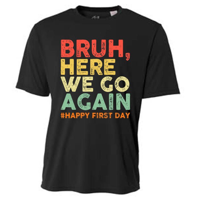 Bruh Here We Go Again Happy First Day Of School Cooling Performance Crew T-Shirt