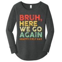 Bruh Here We Go Again Happy First Day Of School Women's Perfect Tri Tunic Long Sleeve Shirt