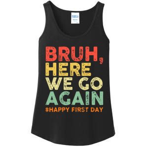 Bruh Here We Go Again Happy First Day Of School Ladies Essential Tank