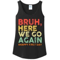 Bruh Here We Go Again Happy First Day Of School Ladies Essential Tank