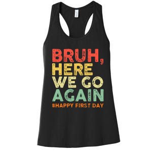 Bruh Here We Go Again Happy First Day Of School Women's Racerback Tank