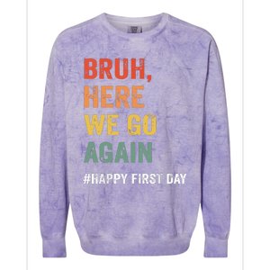 Bruh Here We Go Again Happy First Day Of School Back School Colorblast Crewneck Sweatshirt