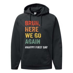 Bruh Here We Go Again Happy First Day Of School Back School Performance Fleece Hoodie