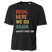 Bruh Here We Go Again Happy First Day Of School Back School Cooling Performance Crew T-Shirt