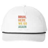 Bruh Here We Go Again Happy First Day Of School Back School Snapback Five-Panel Rope Hat