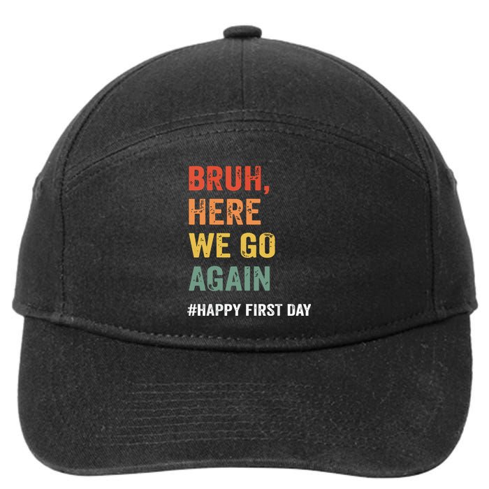 Bruh Here We Go Again Happy First Day Of School Back School 7-Panel Snapback Hat