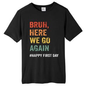 Bruh Here We Go Again Happy First Day Of School Back School Tall Fusion ChromaSoft Performance T-Shirt