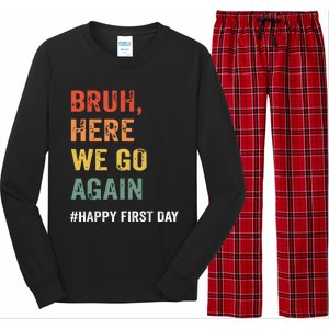 Bruh Here We Go Again Happy First Day Of School Back School Long Sleeve Pajama Set