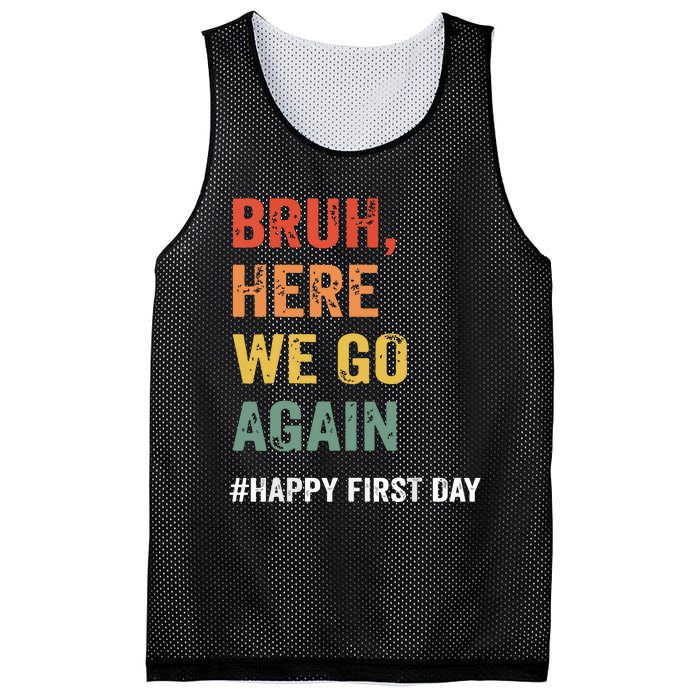 Bruh Here We Go Again Happy First Day Of School Back School Mesh Reversible Basketball Jersey Tank