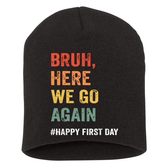 Bruh Here We Go Again Happy First Day Of School Back School Short Acrylic Beanie