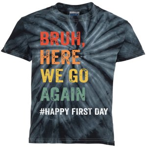 Bruh Here We Go Again Happy First Day Of School Back School Kids Tie-Dye T-Shirt