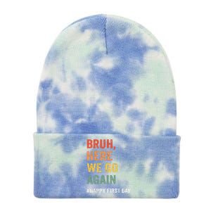 Bruh Here We Go Again Happy First Day Of School Back School Tie Dye 12in Knit Beanie