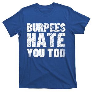 Burpees Hate You Too Bodybuilding Exercise Gift T-Shirt