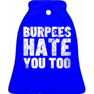 Burpees Hate You Too Bodybuilding Exercise Gift Ceramic Bell Ornament