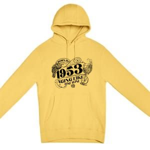 Born In 1953 70th Birthday Aging Like Fine Wine Premium Pullover Hoodie