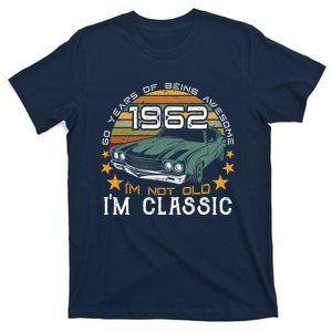 Born In 1962 60 Years Of Being Awesome I&X27;M Not Old I&X27;M Car Grap T-Shirt