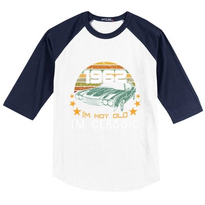 Born In 1962 60 Years Of Being Awesome I&X27;M Not Old I&X27;M Car Grap Baseball Sleeve Shirt