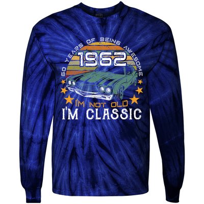 Born In 1962 60 Years Of Being Awesome I&X27;M Not Old I&X27;M Car Grap Tie-Dye Long Sleeve Shirt