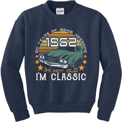 Born In 1962 60 Years Of Being Awesome I&X27;M Not Old I&X27;M Car Grap Kids Sweatshirt