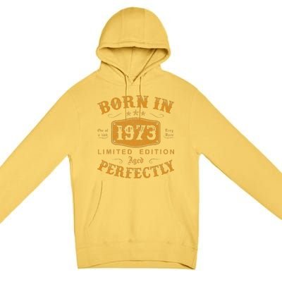 Born In 1973 50 Years Old 50th Birthday Gifts For Premium Pullover Hoodie