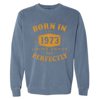 Born In 1973 50 Years Old 50th Birthday Gifts For Garment-Dyed Sweatshirt