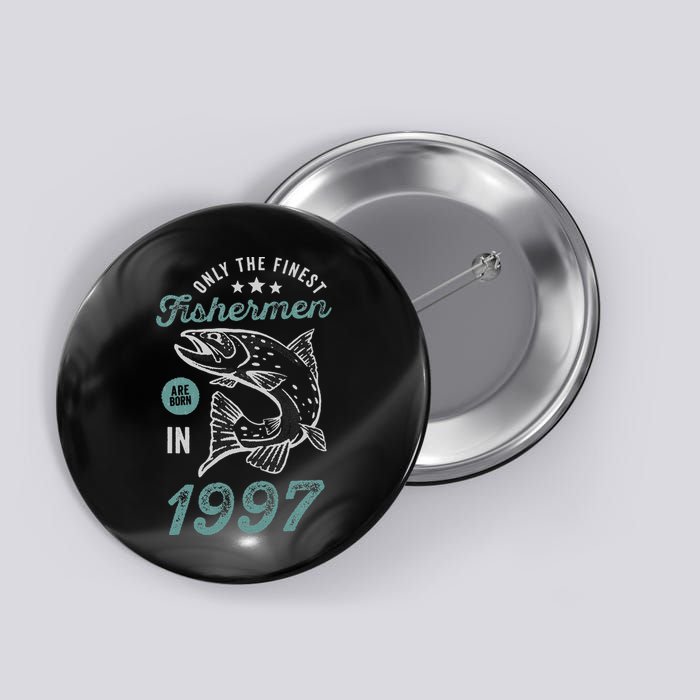 Born In 1997 24 Years Old Vintage 24th Birthday Fisherman Button