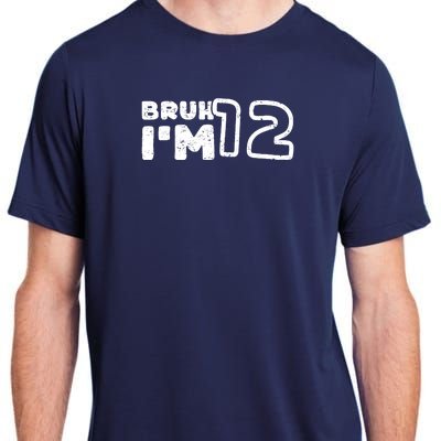 Bruh IM 12 ItS My 12th Birthday 12 Year Old Birthday Adult ChromaSoft Performance T-Shirt