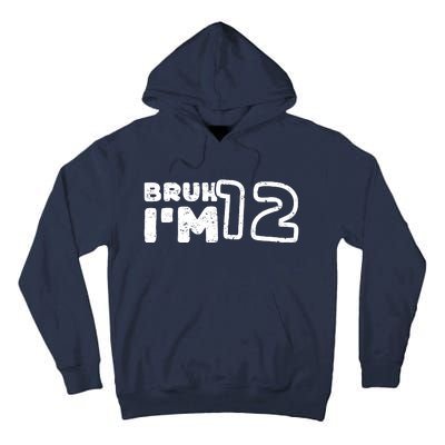 Bruh IM 12 ItS My 12th Birthday 12 Year Old Birthday Tall Hoodie