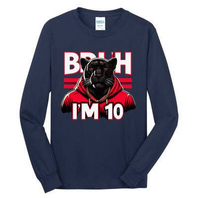 Bruh IM 10 Tall Long Sleeve T-Shirt