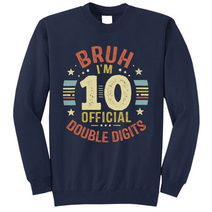 Bruh IM 10 Double Digits 10th Birthday 10 Year Old Tall Sweatshirt