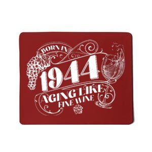 Born In 1944 80th Birthday Aging Like Fine Wine Mousepad