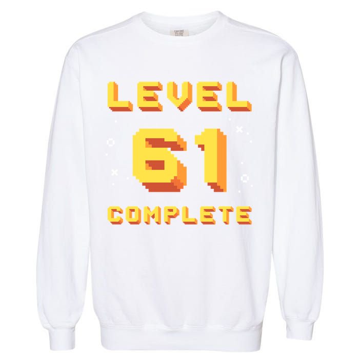 Born In 1960 Level 61 Complete 61th Birthday Retro Gaming Meaningful Gift Garment-Dyed Sweatshirt