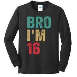 Bro IM 16yo Girl Boy 16th Birthday Retro 16th Birthday Kids Long Sleeve Shirt