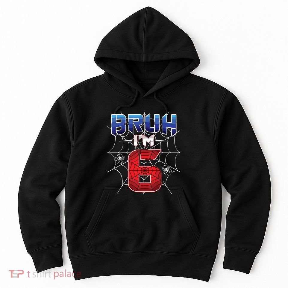 Bruh Im 6 Year Old Birthday Spider Web Boy 6th Birthday Hoodie
