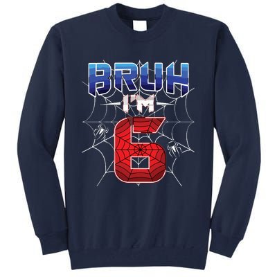 Bruh Im 6 Year Old Birthday Spider Web Boy 6th Birthday Tall Sweatshirt