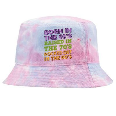 Born In 60S Raised In 70S Rocked Out 80S Music Generation Tie-Dyed Bucket Hat