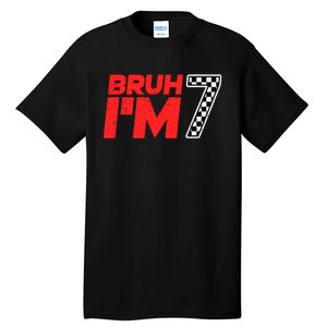 Bruh IM 7 Checkered 7th Birthday 7 Year Old Race Car Boy Tall T-Shirt