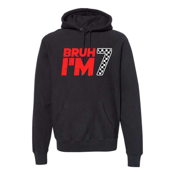 Bruh IM 7 Checkered 7th Birthday 7 Year Old Race Car Boy Premium Hoodie