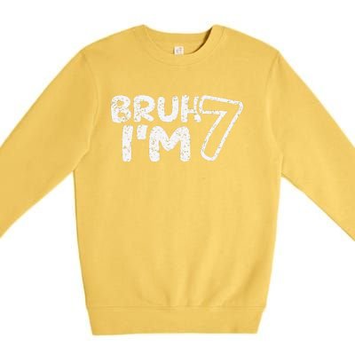 Bruh IM 7 ItS My 7th Birthday 7 Year Old Birthday Premium Crewneck Sweatshirt